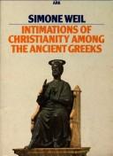 Front cover of Intimations of Christianity Among the Ancient Greeks by Simone Weil