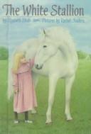 Front cover of The White Stallion by Elizabeth Shub