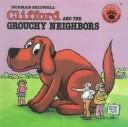 Front cover of Clifford and the Grouchy Neighbors (Clifford the Big Red Dog) by Norman Bridwell