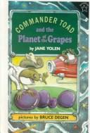 Front cover of Commander Toad and the Planet of the Grapes by Jane Yolen