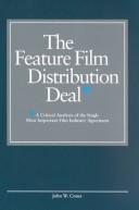 Front cover of The Feature Film Distribution Deal by John W. Cones