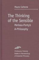Front cover of The Thinking of the Sensible by Mauro Carbone