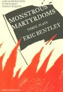 Cover of Monstrous martyrdoms by Eric Bentley