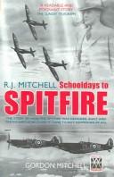 Cover of R . J. Mitchell, Schooldays to Spitfire by Gordon Mitchell
