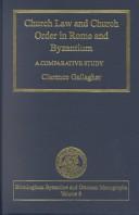 Front cover of Church Law and Church Order in Rome and Byzantium by Clarence Gallagher