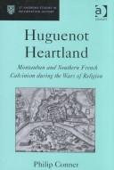 Front cover of Huguenot Heartland by Philip Conner