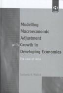 Front cover of Modelling macroeconomic adjustment with growth in developing economies by Sushanta K. Mallick