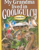 Front cover of My grandma lived in Gooligulch by Graeme Base