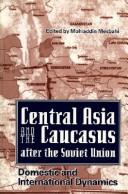 Front cover of Central Asia and the Caucasus After the Soviet Union by Mohiaddin Mesbahi