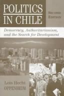 Front cover of Politics in Chile by Lois Hecht Oppenheim