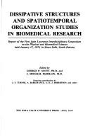 Front cover of Dissipative structures and spatiotemporal organization studies in biomedical research by John Lawrence Interdisciplinary Symposium on the Physical and Biomedical Sciences 1st Sioux Falls, S.D. 1979.