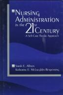 Front cover of Nursing administration in the 21st century by Sarah E. Allison
