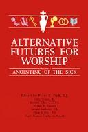 Front cover of Alternative futures for worship by Catholic Church