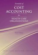 Cover of Essentials of Cost Accounting for Health Care Organizations by Steven A. Finkler