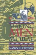 Cover of Making men moral by Nancy K. Bristow
