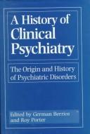 Front cover of A history of clinical psychiatry by G. E. Berrios