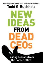 Cover of New Ideas from Dead CEOs by Todd G. Buchholz