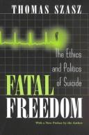 Cover of Fatal freedom by Thomas Stephen Szasz