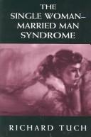 Front cover of The Single Woman-Married Man Syndrome by Richard Tuch