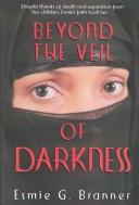 Front cover of Beyond the Veil of Darkness by Esmie G. Branner