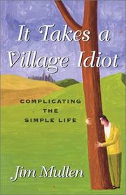 Front cover of It Takes a Village Idiot by Jim Mullen