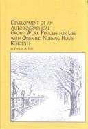 Front cover of Development of an Autobiographical Group Work Process for Use With Oriented Nursing Home Residents (Studies in Health and Human Services, 48) by Phyllis A. Hay