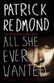 Cover of All she ever wanted by Patrick Redmond