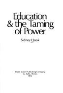 Front cover of Education & the taming of power by Sidney Hook