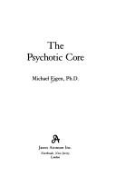 Cover of The psychotic core by Michael Eigen