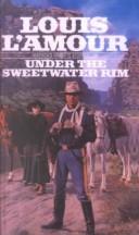 Front cover of Under the Sweetwater Rim by Louis L'Amour