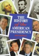 Front cover of The History of the American Presidency by John Bowman