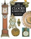 Cover of The history of clocks and watches by Eric Bruton