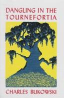 Front cover of Dangling in the tournefortia by Charles Bukowski