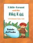 Front cover of Little Grunt and the Big Egg by Tomie dePaola