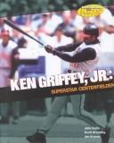 Cover of Ken Griffey, Jr by Rolfe, John.