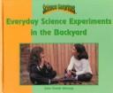 Front cover of Everyday Science Experiments in the Backyard (Hartzog, Daniel. Science Surprises.) by John Daniel Hartzog