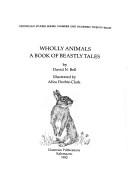 Cover of Wholly animals by David N. Bell