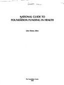 Front cover of National Guide to Foundation Funding in Health (National Guide to Funding in Health) by John Clinton