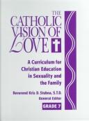 Cover of The Catholic Vision of Love: A Curriculum for Christian Education in Sexuality and the Family by Kris D. Stubna