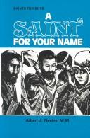 Cover of A Saint for Your Name (Boys) by Albert J. Nevins