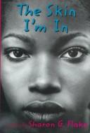 Front cover of The skin I'm in by Sharon G. Flake