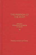 Front cover of The Freedom of the Spirit by Francis Kimani Githieya