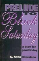 Front cover of Prelude to black Saturday by C. Alton Robertson