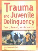 Front cover of Trauma and Juvenile Delinquency by Ricky Greenwald