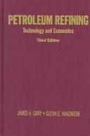 Cover of Petroleum refining by James H. Gary