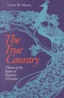 Front cover of The True Country by Carter W. Martin