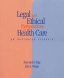 Cover of Legal and ethical perspectives in health care by Raymond S. Edge