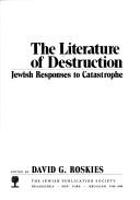Front cover of The Literature of destruction by David G. Roskies