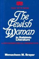 Front cover of The Jewish woman in rabbinic literature by Menachem M. Brayer