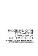 Front cover of Proceedings of the International Symposium on Frontiers in Science, on the occasion of the 65th birthday of professor Hans Frauenfelder, Urbana, IL, 1987 by International Symposium on Frontiers in Science (1987 Urbana, Ill.)
